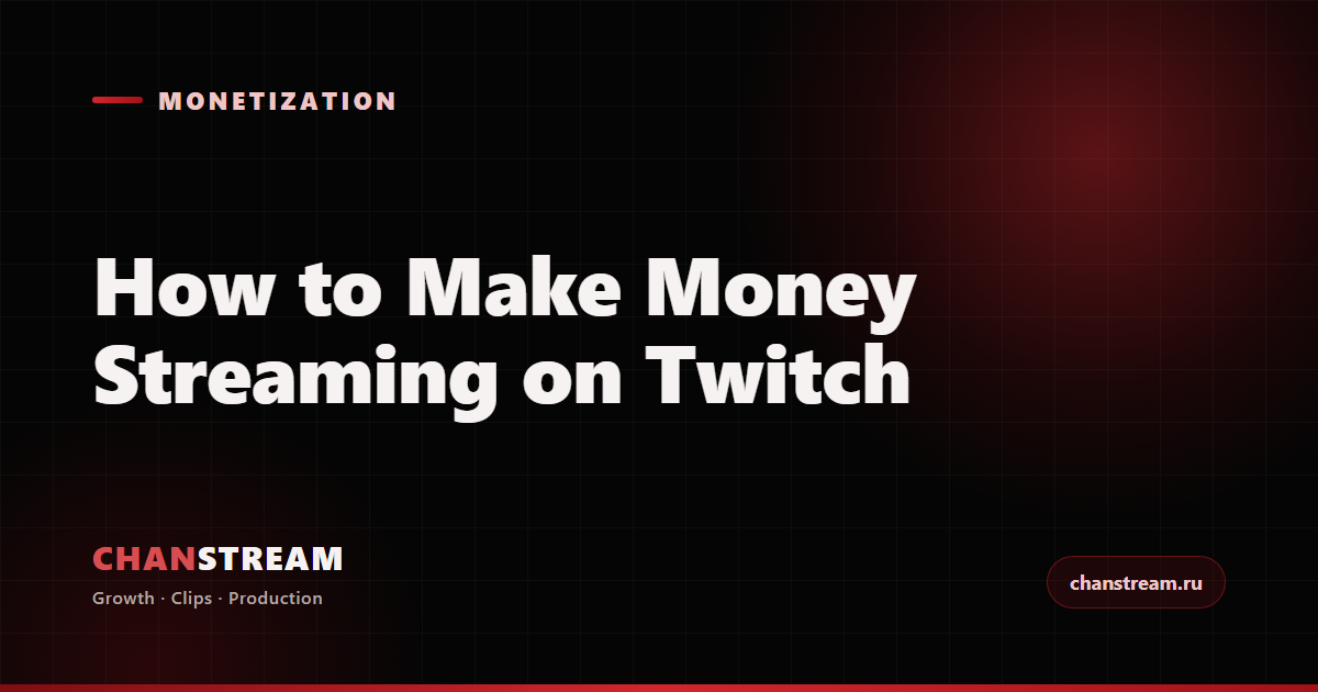 How to Make Money Streaming on Twitch: From a Small Channel to Your First Payouts